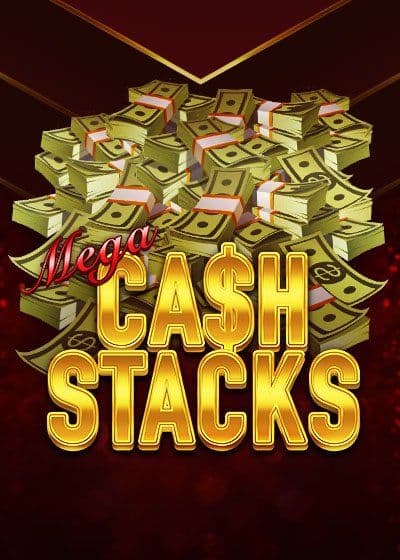 Mega Cash Stacks